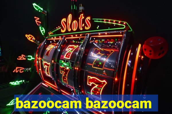 bazoocam bazoocam